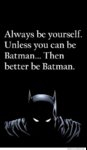 always-be-yourself-unless-you-can-be-batman.jpg